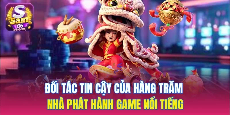 Đối tác tin cậy của hàng trăm nhà phát hành game nổi tiếng