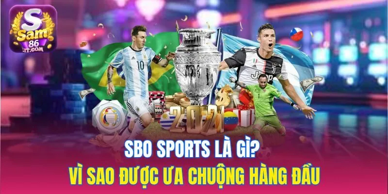 SBO Sports là gì? Vì sao được ưa chuộng hàng đầu