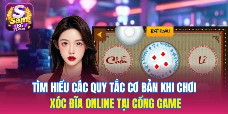 Tìm hiểu các quy tắc cơ bản khi chơi xóc đĩa online tại cổng game